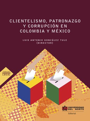 cover image of Clientelismo , patronazgo y corrupción en Colombia y México